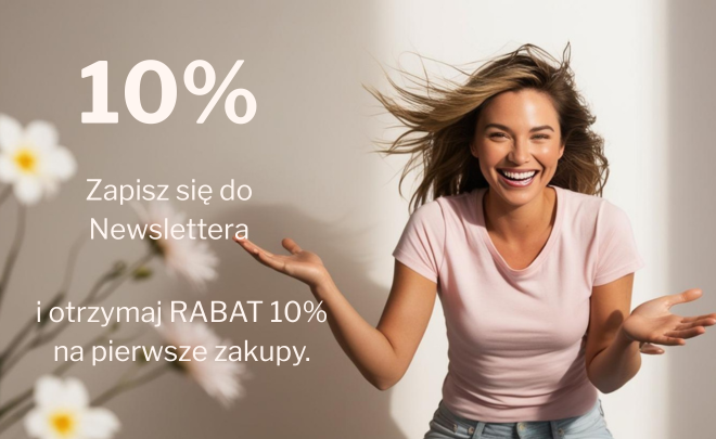 Rabat 10% za ZAPIS do Newslettera do wykorzystania na 1 zakupy